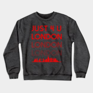 Just 4 U London Crewneck Sweatshirt